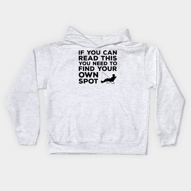 If you can read this you need to find your own spot funny fishing Kids Hoodie by DragonTees